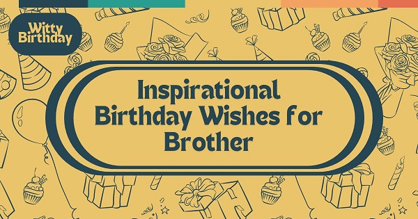 Inspirational Birthday Wishes for Brother