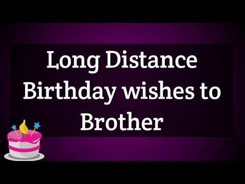 Long Distance Birthday Wishes for Brother