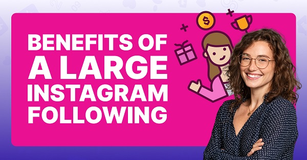 Benefits of Growing Your Instagram Followers